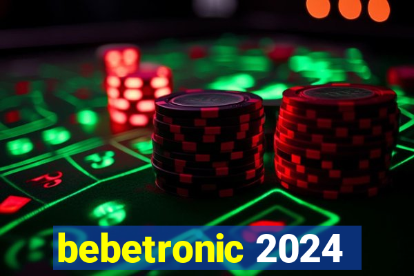 bebetronic 2024